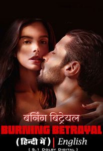 Burning Betrayal (2023) Netflix Original (2024) WEB-DL Multi-Audio {Hindi-English} [18+] 480p, 720p & 1080p